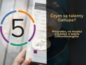 Raport testu CliftonStrengths TOP5 - czym są talenty Gallupa i jak je odkryć